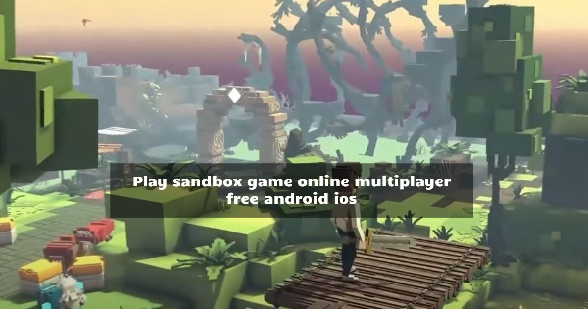 Play sandbox game online multiplayer free android ios