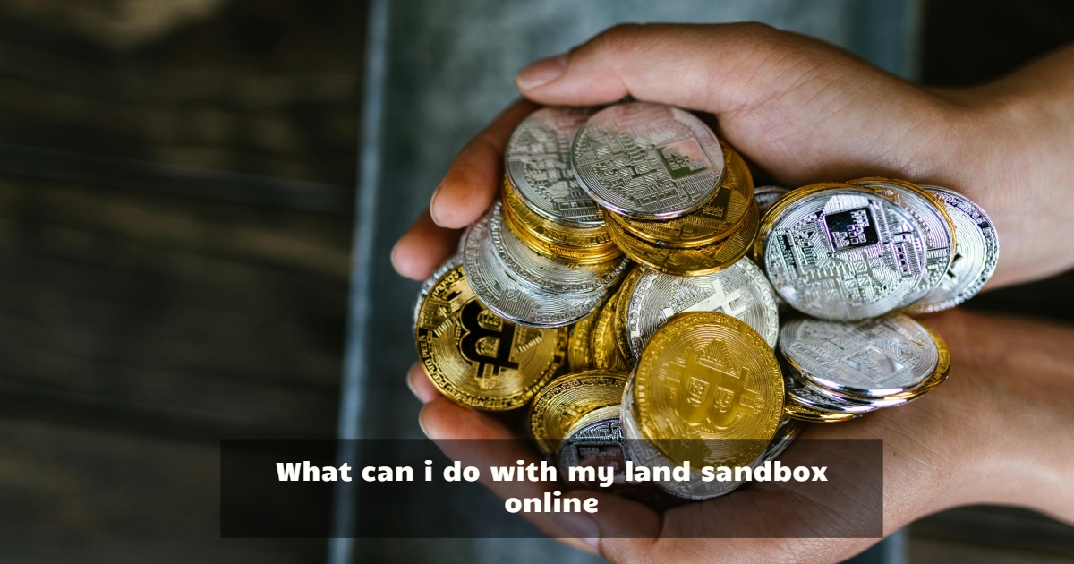 What can i do with my land sandbox online