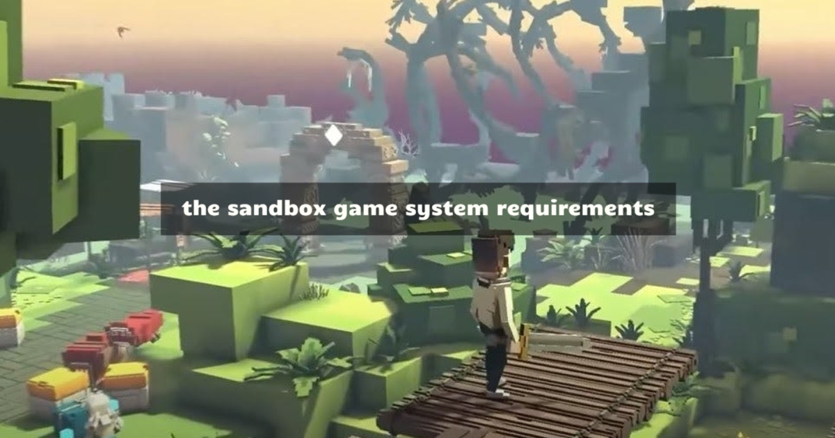 The sandbox game system requirements