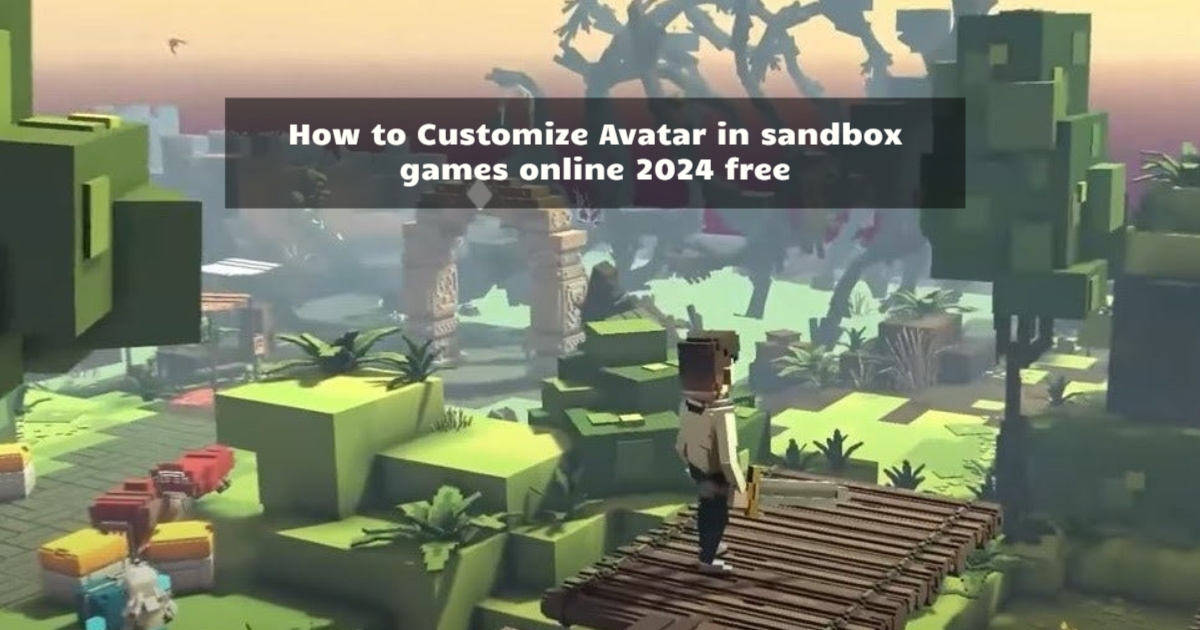 How to Customize Avatar in sandbox games online 2024 free